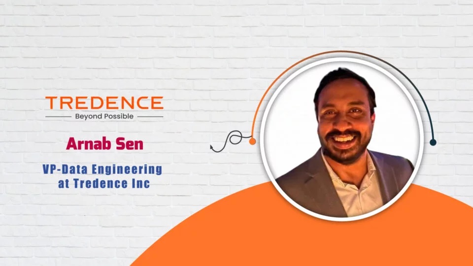 AITech Interview with Arnab Sen, VP-Data Engineering at Tredence Inc