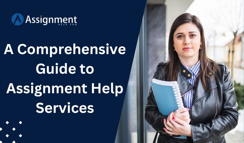 A Comprehensive Guide to Assignment Help Services