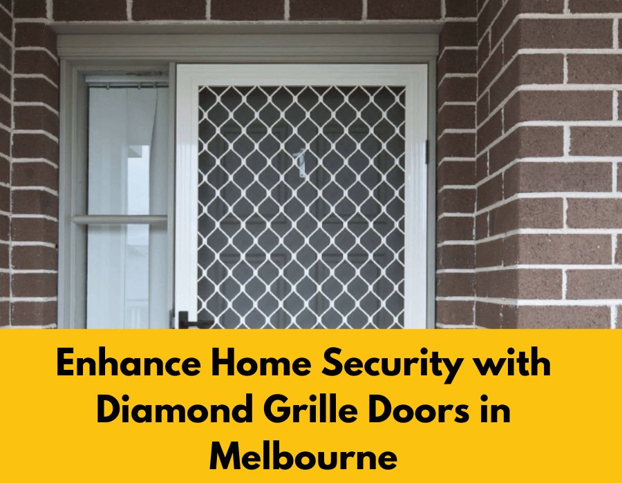 Enhance Home Security with Diamond Grille Doors in Melbourne