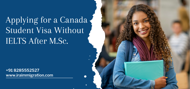 Applying for a Canada Student Visa Without IELTS After M.Sc.