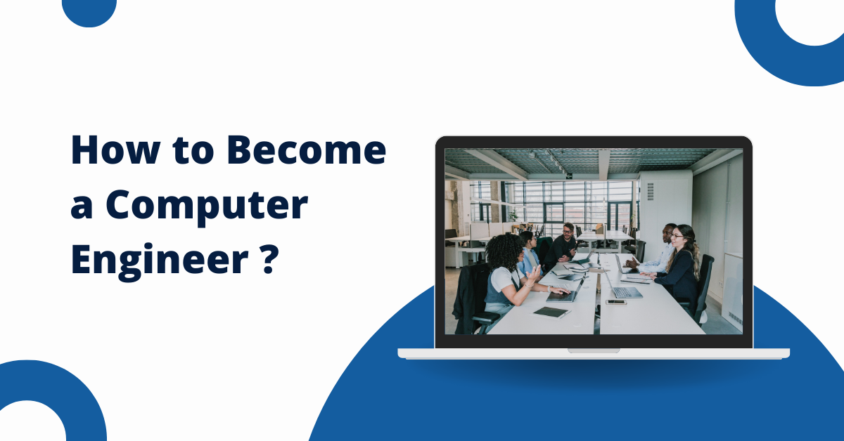 How to Become a Computer Engineer : A Comprehensive Guide