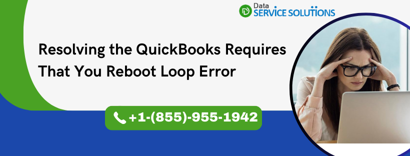 QuickBooks Requires That You Reboot Loop Error: Tested Solutions