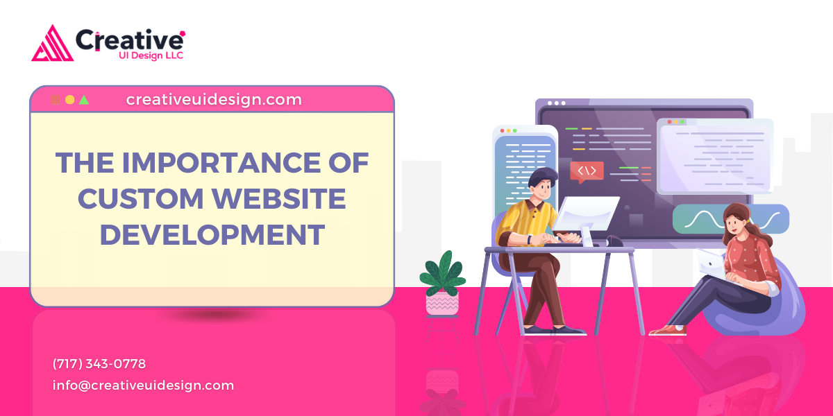 The Importance of Custom Website Development