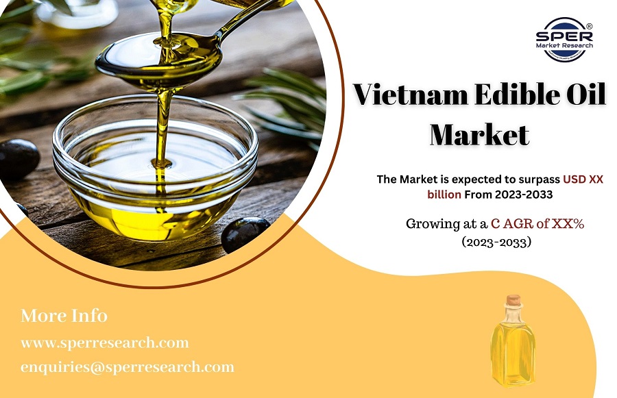 Vietnam Edible Oil Market Revenue, Growth, Rising Trends, Industry Share, Size, CAGR Status, Business Challenges, Opportunity and Forecast to 2033: SPER Market Research