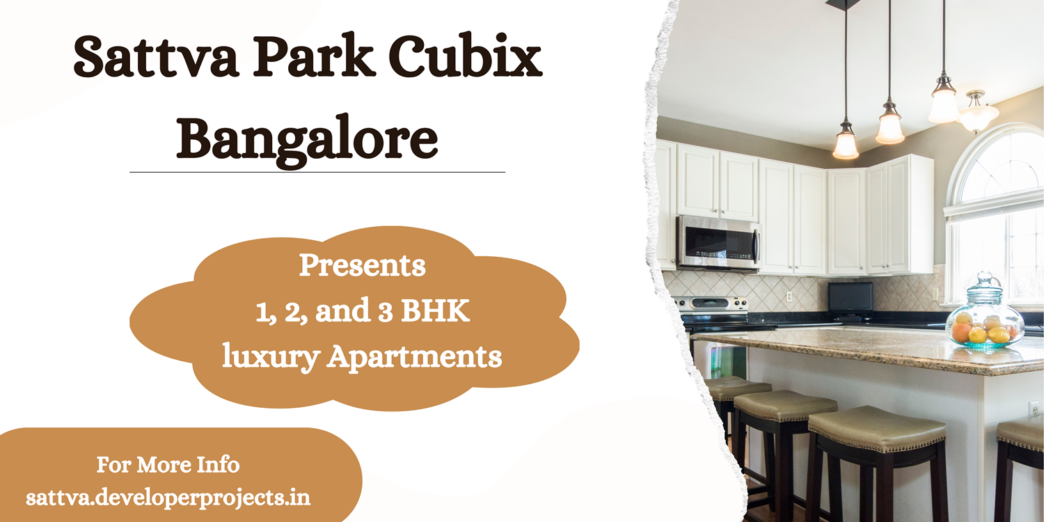 Sattva Park Cubix Bangalore – Where Dreams Of A Cozy Abode Come True.