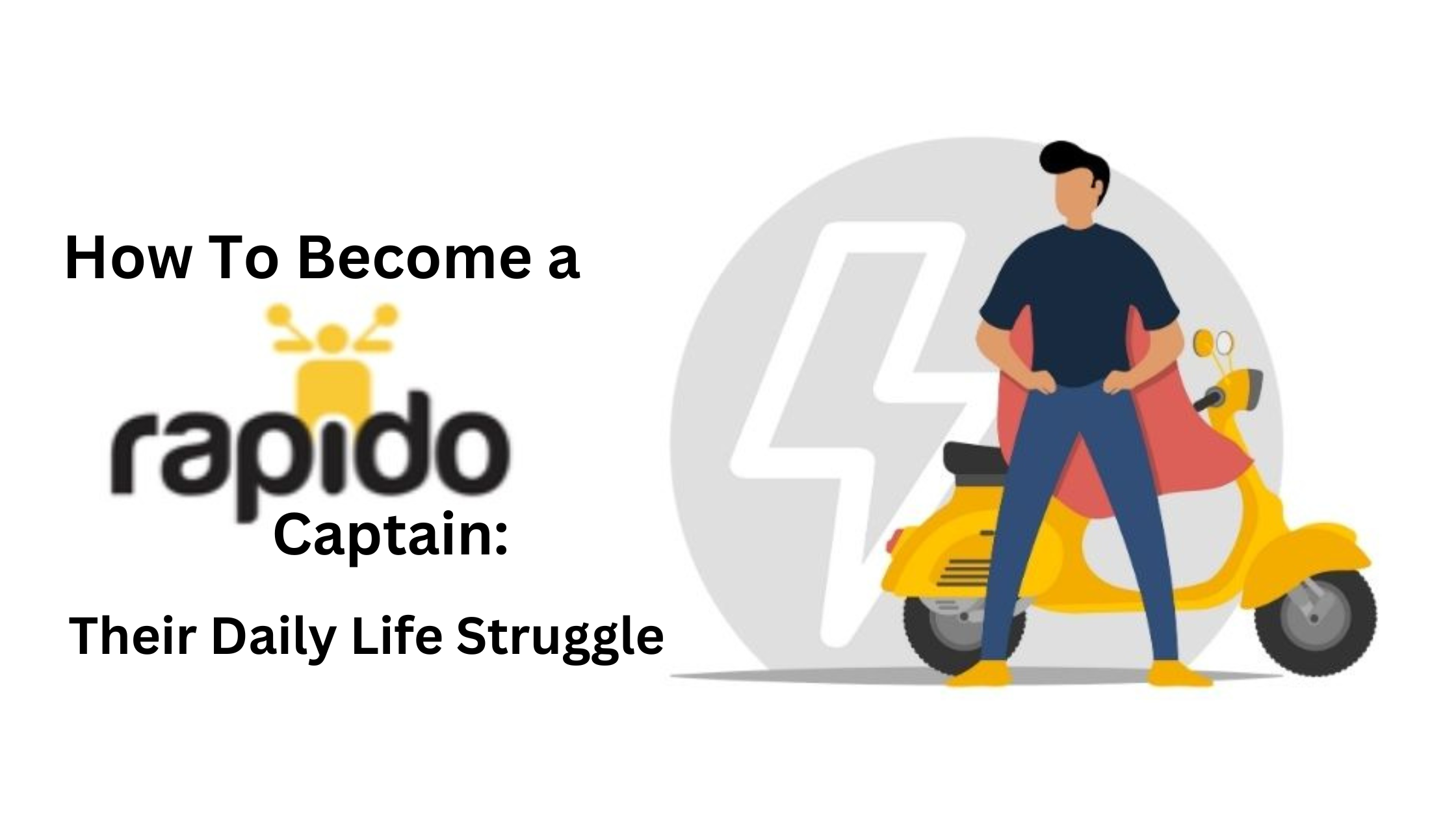 How To Become a Rapido Captain: Their Daily Life Struggle