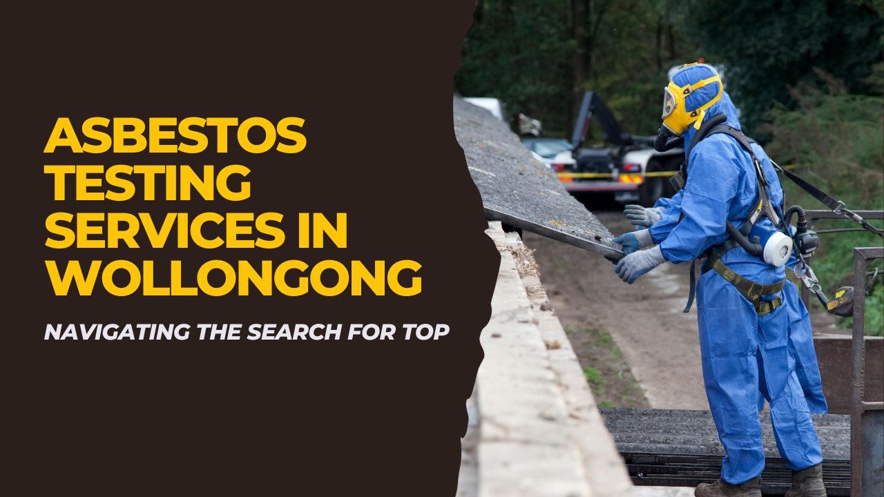 Navigating the Search for Top Asbestos Testing Services in Wollongong
