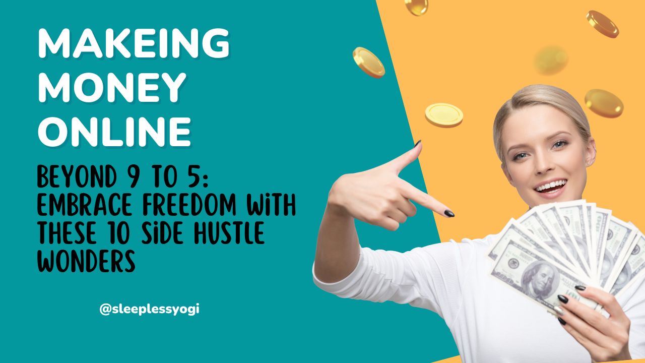 Beyond 9 to 5: Embrace Freedom with These 10 Side Hustle Wonders