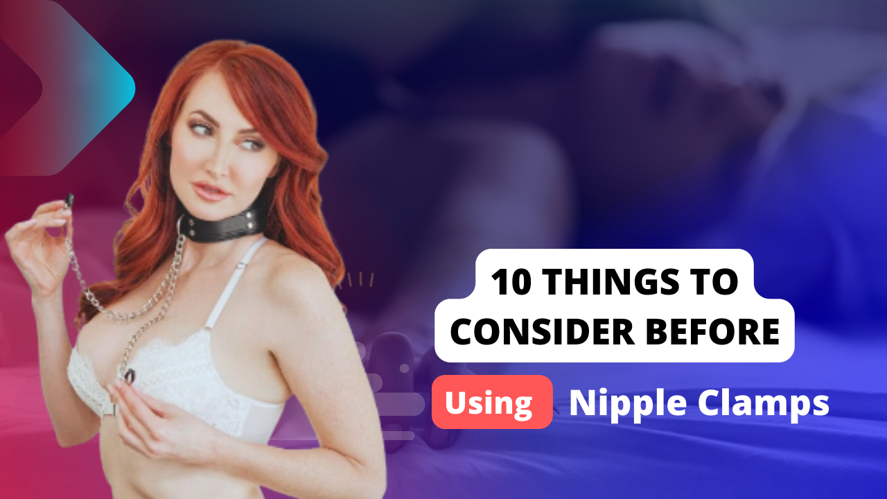 10 Things To Consider Before Using Nipple Clamps