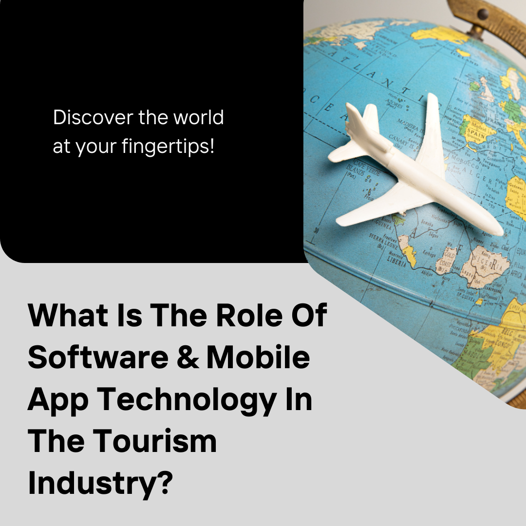 What Is The Role Of Software & Mobile App Technology In The Tourism Industry?