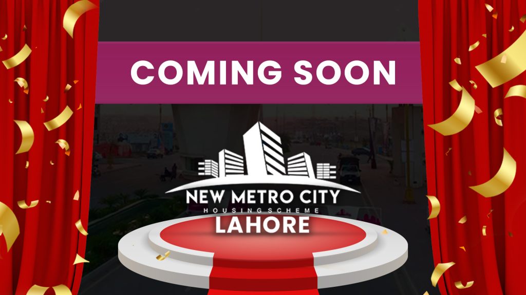 Unveiling the Allure of New Metro City Lahore: A Strategic Location Redefining Urban Living