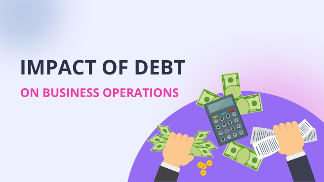 Impact of Debt on Business Operations: A Detailed Guide